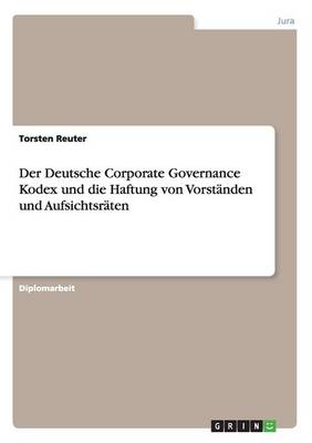 Der Deutsche Corporate Governance Kodex Und Die Haftung Von Vorstanden Und Aufsichtsraten (Paperback)