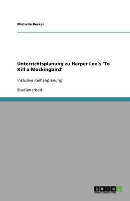 Unterrichtsplanung Zu Harper Lee s 'to Kill a Mockingbird' (Paperback)