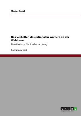 Das Verhalten Des Rationalen Wahlers an Der Wahlurne (Paperback)