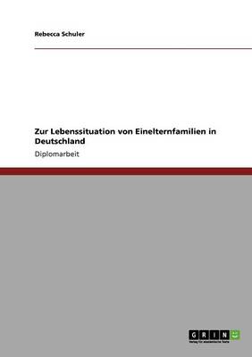 Zur Lebenssituation Von Einelternfamilien in Deutschland (Paperback)