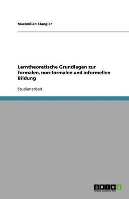 Lerntheoretische Grundlagen Zur Formalen, Non-Formalen Und Informellen Bildung (Paperback)