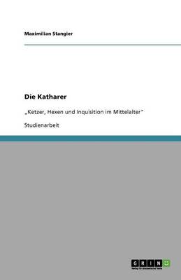 Die Katharer. Ketzer, Hexen Und Inquisition Im Mittelalter (Paperback)