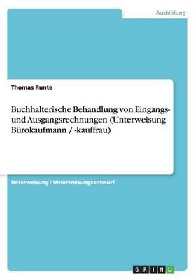 Buchhalterische Behandlung Von Eingangs- Und Ausgangsrechnungen (Unterweisung Burokaufmann / -Kauffrau) (Paperback)
