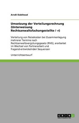 Umsetzung Der Verteilungsrechnung (Unterweisung Rechtsanwaltsfachangestellte / -R) (Paperback)