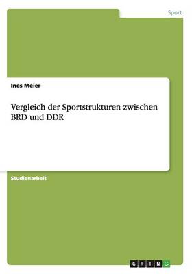 Vergleich der Sportstrukturen zwischen BRD und DDR (Paperback)