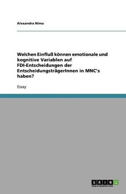Welchen Einflu Konnen Emotionale Und Kognitive Variablen Auf FDI-Entscheidungen Der Entscheidungstragerinnen in Mnc's Haben? (Paperback)