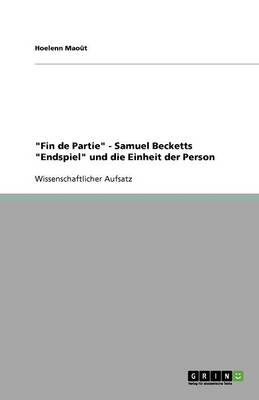 Fin de Partie - Samuel Becketts Endspiel Und Die Einheit Der Person (Paperback)