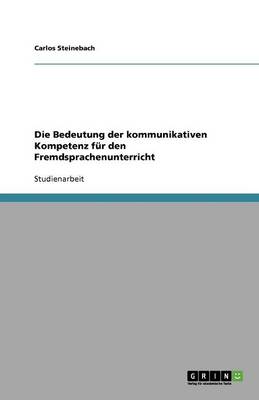 Die Bedeutung Der Kommunikativen Kompetenz Fur Den Fremdsprachenunterricht (Paperback)