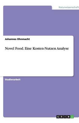 Novel Food. Eine Kosten-Nutzen Analyse (Paperback)