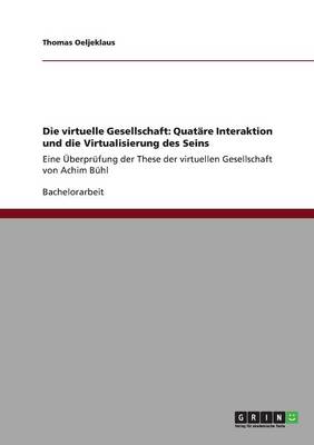Die Virtuelle Gesellschaft: Quatare Interaktion Und Die Virtualisierung Des Seins (Paperback)