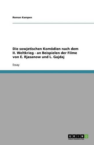 Die Sowjetischen Kom dien Nach Dem II. Weltkrieg - An Beispielen Der Filme Von E. Rjasanow Und L. Gajdaj (Paperback)