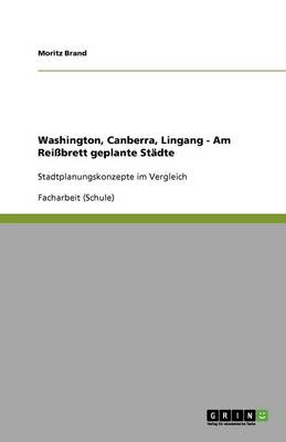 Washington, Canberra, Lingang - Am Rei brett Geplante St dte (Paperback)
