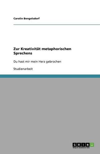 Zur Kreativitat Metaphorischen Sprechens (Paperback)
