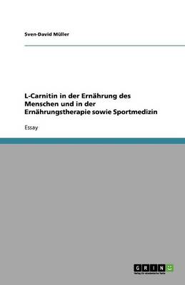 L-Carnitin in Der Ernahrung Des Menschen Und in Der Ernahrungstherapie Sowie Sportmedizin (Paperback)
