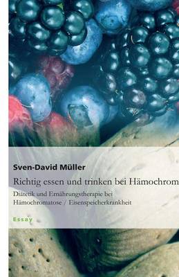 Richtig Essen Und Trinken Bei H�mochromatose (Paperback)