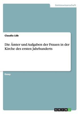 Die Amter Und Aufgaben Der Frauen in Der Kirche Des Ersten Jahrhunderts (Paperback)