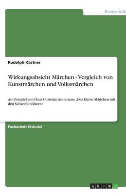 Wirkungsabsicht M rchen - Vergleich Von Kunstm rchen Und Volksm rchen (Paperback)