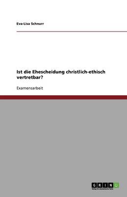 Ist Die Ehescheidung Christlich-Ethisch Vertretbar? (Paperback)