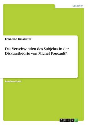 Das Verschwinden Des Subjekts in Der Diskurstheorie Von Michel Foucault? (Paperback)