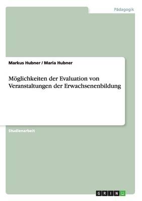 Moeglichkeiten der Evaluation von Veranstaltungen der Erwachsenenbildung (Paperback)