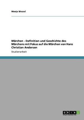 Marchen - Definition Und Geschichte Des Marchens Mit Fokus Auf Die Marchen Von Hans Christian Andersen (Paperback)