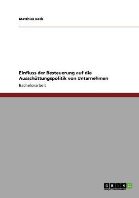 Einfluss Der Besteuerung Auf Die Aussch ttungspolitik Von Unternehmen (Paperback)