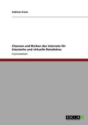 Chancen Und Risiken Des Internets F r Klassische Und Virtuelle Reiseb ros (Paperback)