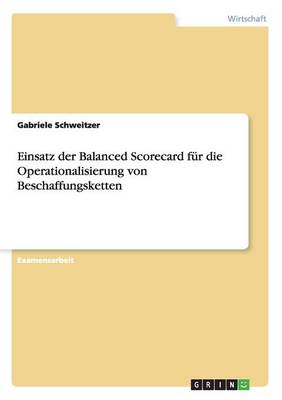 Einsatz Der Balanced Scorecard F r Die Operationalisierung Von Beschaffungsketten (Paperback)