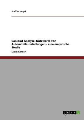 Conjoint Analyse. Nutzwerte Von Automobilausstattungen (Paperback)