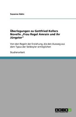 Uberlegungen Zu Gottfried Kellers Novelle "Frau Regel Amrain Und Ihr Jungster (Paperback)