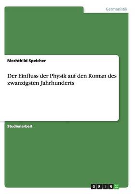 Der Einfluss Der Physik Auf Den Roman Des Zwanzigsten Jahrhunderts (Paperback)