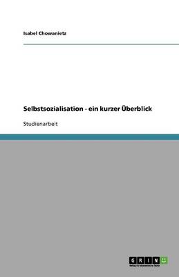 Selbstsozialisation - Ein Kurzer UEberblick (Paperback)