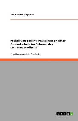 Praktikumsbericht: Praktikum an Einer Gesamtschule Im Rahmen Des Lehramtsstudiums (Paperback)
