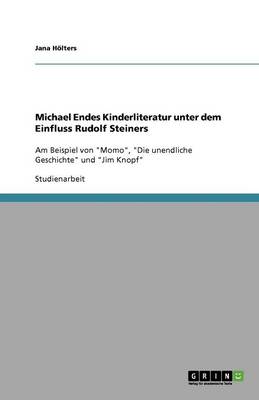 Michael Endes Kinderliteratur Unter Dem Einfluss Rudolf Steiners (Paperback)
