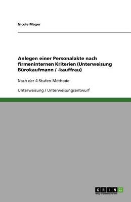Anlegen Einer Personalakte Nach Firmeninternen Kriterien (Unterweisung Burokaufmann / -Kauffrau) (Paperback)