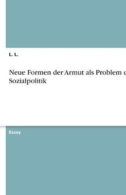 Neue Formen Der Armut ALS Problem Der Sozialpolitik (Paperback)