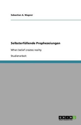 Selbsterf llende Prophezeiungen (Paperback)
