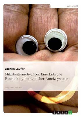 Mitarbeitermotivation. Eine Kritische Beurteilung Betrieblicher Anreizsysteme (Paperback)