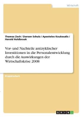 VOR- Und Nachteile Antizyklischer Investitionen in Die Personalentwicklung Durch Die Auswirkungen Der Wirtschaftskrise 2008 (Paperback)