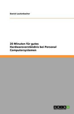 20 Minuten Fur Gutes Hardwareverstandnis Bei Personal Computersystemen (Paperback)