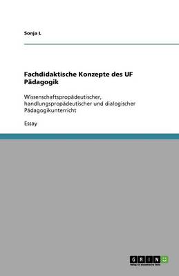 Fachdidaktische Konzepte Des Uf P dagogik (Paperback)