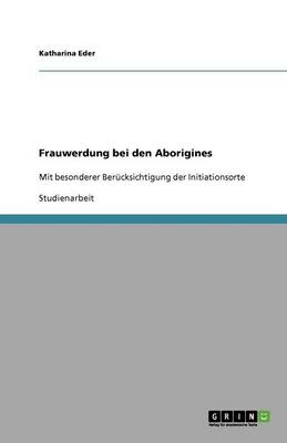 Frauwerdung Bei Den Aborigines (Paperback)