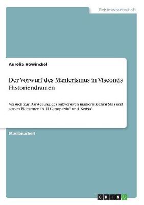 Der Vorwurf Des Manierismus in Viscontis Historiendramen (Paperback)