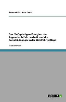 Die F nf Geistigen Energien Der Jugendwohlfahrtsarbeit Und Die Sozialp dagogik in Der Wohlfahrtspflege (Paperback)