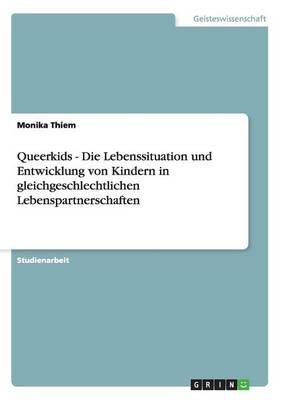 Queerkids - Die Lebenssituation Und Entwicklung Von Kindern in Gleichgeschlechtlichen Lebenspartnerschaften (Paperback)