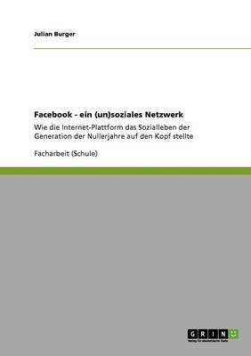 Facebook. Ein (Un)Soziales Netzwerk (Paperback)