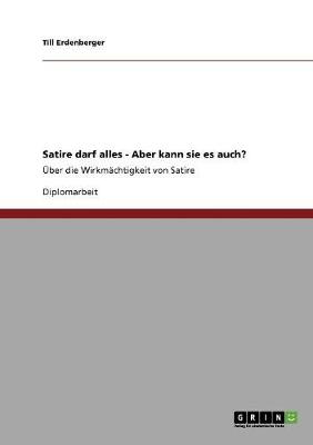 Satire Darf Alles - Aber Kann Sie Es Auch? (Paperback)