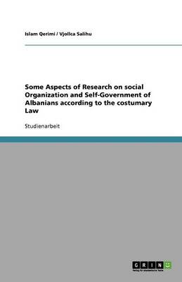 Social Organization and Self-Government of Albanians According to the Costumary Law (Paperback)
