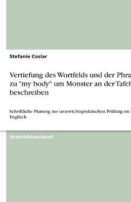 Vertiefung Des Wortfelds Und Der Phrasen Zu "My Body" Um Monster an Der Tafel Zu Beschreiben (Paperback)