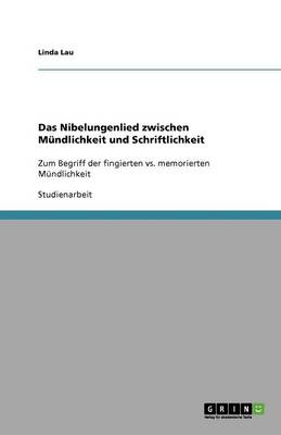 Das Nibelungenlied Zwischen M ndlichkeit Und Schriftlichkeit (Paperback)